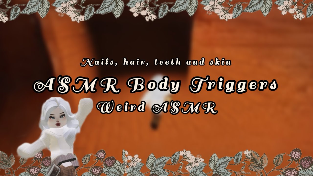 WEIRD ASMR - Body Triggers {Hair, Nails, Teeth and Skin} No Talking