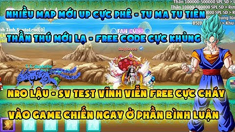 NRO LẬU | test vv free cực cháy, free code khủng | Nhiều map mới lạ, tu tiên tu ma đủ mọi tính năng