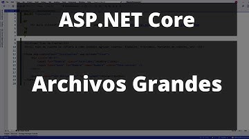 Subiendo Archivos Grandes en ASP.NET Core