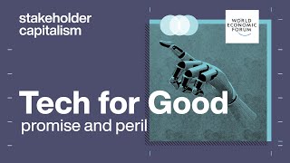 Stakeholder Capitalism | EP4 - Tech for Good: Promise & Peril | World Economic Forum