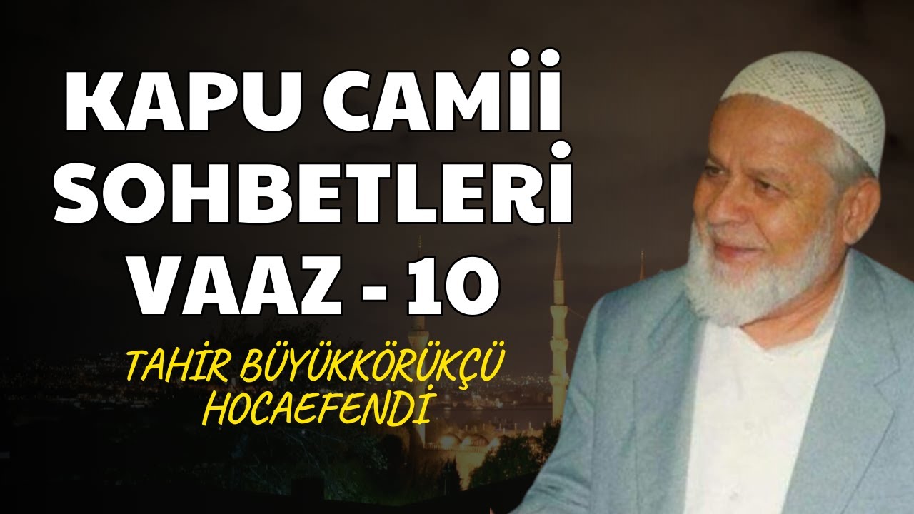 Tahir Büyükkörükçü Hoca (Vaaz-10)