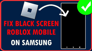 How To Fix Roblox Mobile Black Screen on Samsung Phones