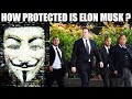 How Protected is Elon Musk ?