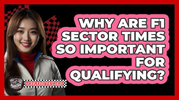 Why Are F1 Sector Times So Important For Qualifying? - The Racing Xpert