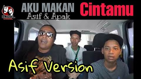 Asif vs Apak I suaramu syairku  ( Aku makan cintamu )