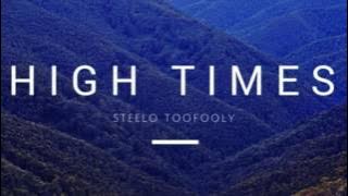 High Times Steelo TooFooly