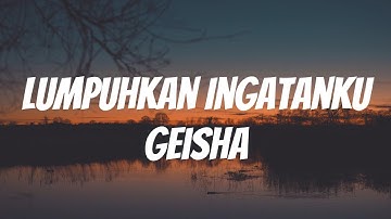 Geisha - Lumpuhkan Ingatanku | Lirik Video