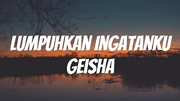 Geisha - Lumpuhkan Ingatanku | Lirik Video