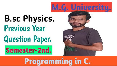 B.sc M.G.University Physics Previous Year Question Paper//2nd-Semester//Programing in C.