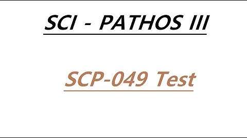 SCI - Pathos III - SCP 049 Test