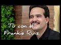 Tú con Él_ Frankie Ruiz.