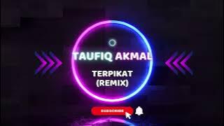 Taufiq Akmal - Terpikat remix