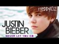 Justin Bieber - Never Let You Go [MP3/Download Link] + Full Lyrics