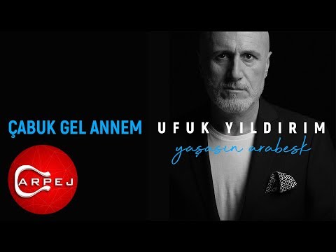 Ufuk Yıldırım - Çabuk Gel Annem (Official Audio)