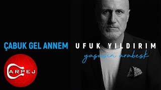 Ufuk Yıldırım - Çabuk Gel Annem (Official Audio)
