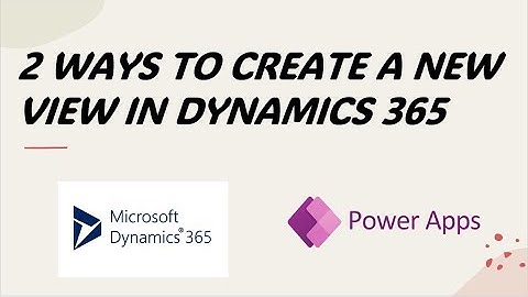 How to Create Custom Views in Dynamics 365 and Power Apps