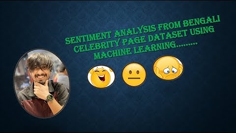 Sentiment Analysis from Bengali Celebrity Page Dataset using Machine Learning | Bangla Text | NLP