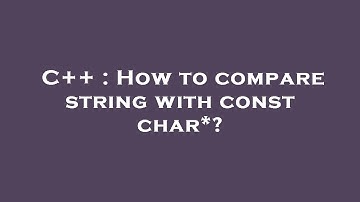 C++ : How to compare string with const char*?