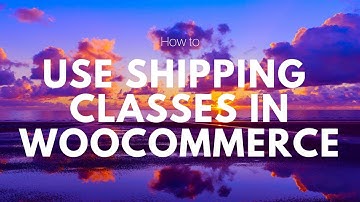 How to Set Up Shipping Classes in Woocommerce