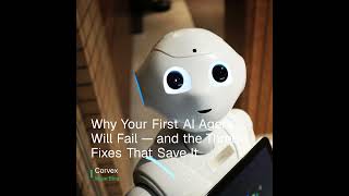 Why Your First AI Agent Will Fail — and the Three Fixes That Save It