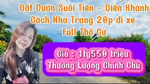 Đất Vườn Suối Tiên - Diên Khánh. Thổ cư 100% Đường Quy Hoạch 15m | Mỹ Hiền BĐS Khánh Hoà