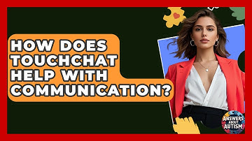 How Does TouchChat Help With Communication? - Answers About Autism