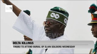 President Tinubu to Attend Burial of Slain Soldiers; Pleas for Peace in Delta
