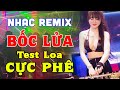 LK Nhạc Disco Remix CỰC BỐC LỬA - Nhạc Sống Remix Không Lời Bass Căng -  Nhạc Test Loa Chuẩn Nhất