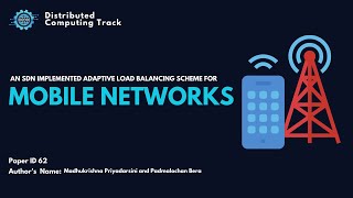 Paper ID 62: An SDN Implemented Adaptive Load balancing Scheme for Mobile Networks screenshot 1