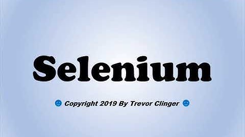 How To Pronounce Selenium