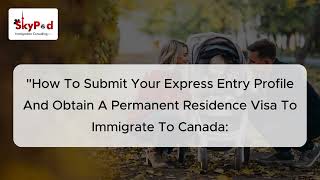 How to Submit your Express Entry Profile for PR Application #canadapr