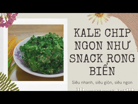 Video: Ăn tự làm: Chips Kale