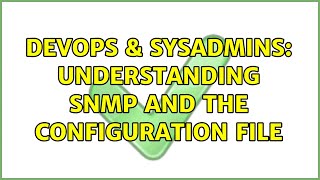 Celebrity DevOps & SysAdmins: Understanding SNMP and the configuration file Wealth