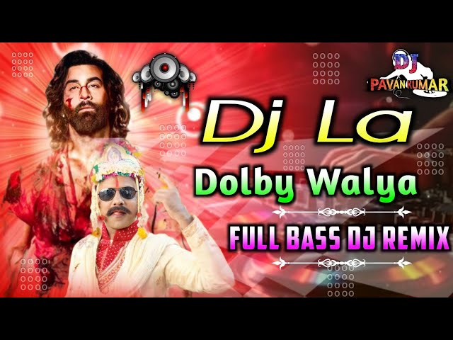 Dj La Dolby Walya Dj Song | Animal Movie Dj Song | Dj La Song Full Remix | DJ PAVAN KUMAR FROM DLK class=