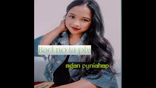 Video thumbnail of "Bad no ia phi ngan pyniahap#cover//New Khasi songs//"