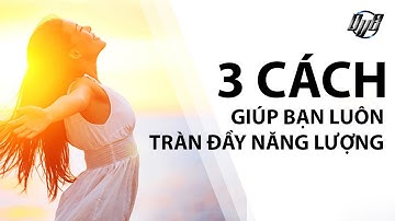 3 Bí Quyết Tạo Động Lực Mạnh Mẽ Giúp Bạn Đạt Được Mọi Điều Mong Muốn