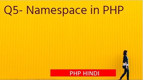 Interview Question 2022 - Q5- Namespace in PHP