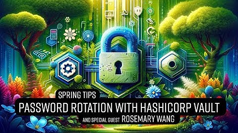 Spring Tips: Easy Password Rotation with Hashicorp Vault