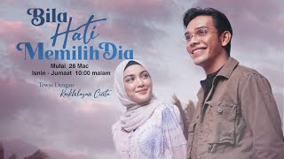 Bila Hati Memilih Dia | Mulai 28 Mac, Setiap Isnin - Jumaat 10 malam hanya di TV3