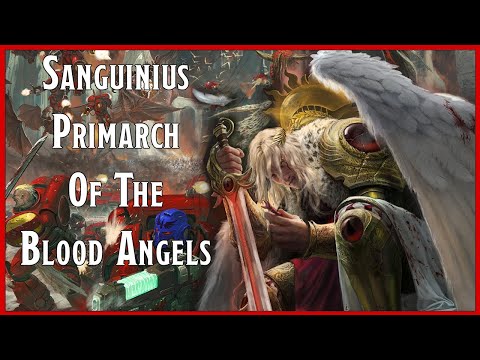 Sanguinius Primarch Of Blood Angels Legion توضیح داده شده توسط 1D4Chan