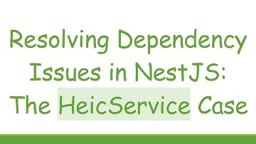 Resolving Dependency Issues in NestJS: The HeicService Case