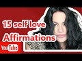 15 SELF LOVE Affirmations YOU SHOULD SAY EVERYDAY