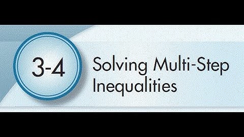 3-4 Solving Multi Step Inequalities