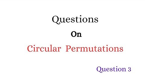 Questions on Circular Permutation|CBSE Class11th & 12th Maths| Competitive Exams|‎@simplemaths2410 