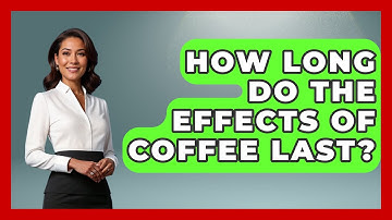 How Long Do The Effects Of Coffee Last? - Beverage Buff