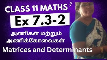 11th Maths Ex 7.3-2 🔗⬇️  question 2 Matrices and determinants Chapter 7  @Gomathidharmarajan