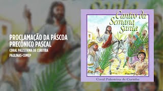 Video thumbnail of "Coral Palestrina de Curitiba - Proclamação da Páscoa (Precônio Pascal)  (Cantos da Semana Santa)"