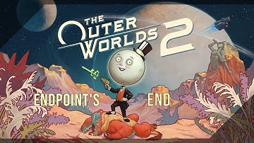 The Outer Worlds 2 (Very Hard) 100% Walkthrough Part 39 Endpoint