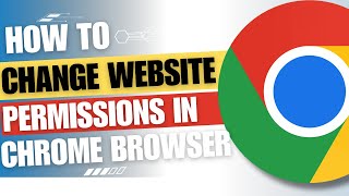How to change permissions of website in Google Chrome [GUIDE]