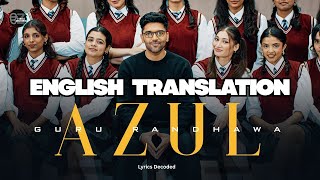 AZUL (ENGLISH TRANSLATION) | Guru Randhawa |  Lyrics Decoded | MV